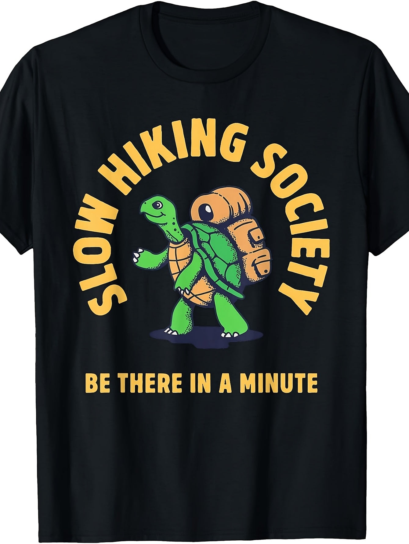 Funny Slow Hiking Society Turtle Graphic, Men's And Women's T-Shirt, Be There In A Minute Slogan Design, Outdoor Camping Hiking Adventure Seasonal Wear